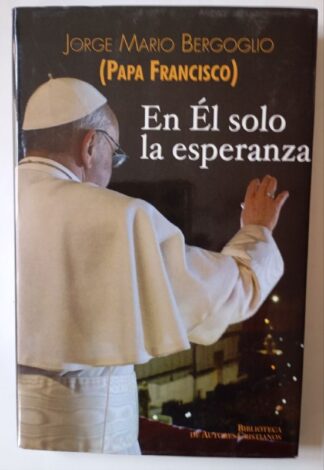 En Él solo la esperanza : ejercicios espirituales a los obispos españoles