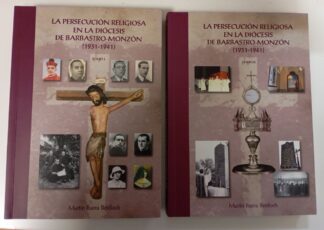 La persecución religiosa en la Diócesis de Barbastro-Monzón (1931-1941) Tomo I y II. (Sólo certificado)