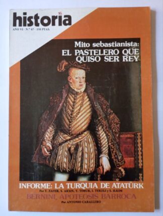 HISTORIA 16. Año VI. Nº 67. Mito sebastianista: El pastelero que quiso ser rey. Informe la Turquía de Atatürk. Bernini, apoteosis barroca