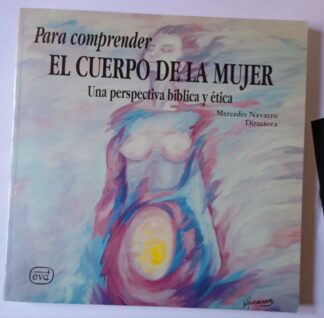 Para comprender. el cuerpo de la mujer : una perspectiva bíblica y ética