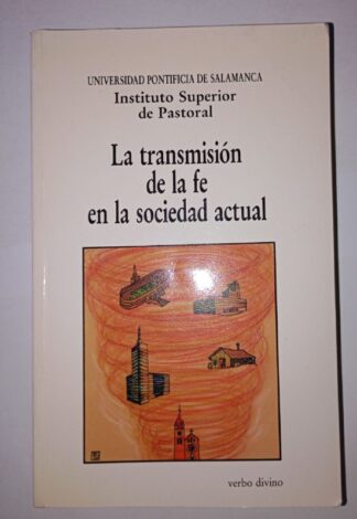 La transmisión de la fe en la sociedad actual.