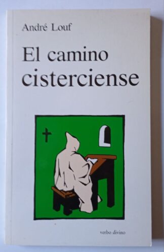 El camino cisterciense : en la escuela del amor