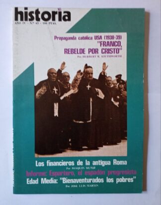 "Revista Historia 16. Año IV. Nº 43: Propaganda católica U.S.A. (1938-39) "Franco, rebelde por Cristo". Los financieros de la antigua Roma. Informe: Espartero, el espadón progresista. Edad Media: "Bienaventurados los pobres"