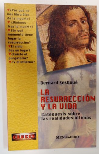 La resurrección y la vida : catequesis sobre las realidades últimas