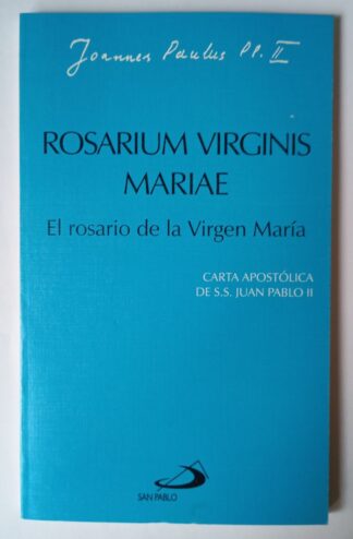 Rosarium Virginis Mariae. El rosario de la virgen María