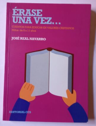 Érase una vez. Cuentos para educar en valores cristianos. Niños de 8 a 11 años