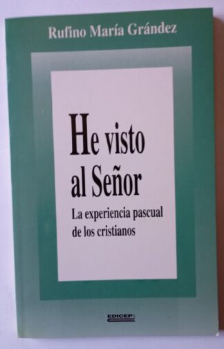He visto al Señor. La experiencia pascual de los cristianos.