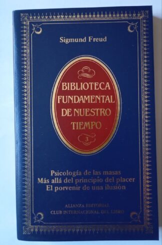 Psicología de las masas / Más allá del principio del placer / El porvenir de una ilusión