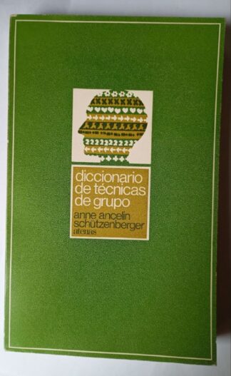 Diccionario de técnicas de grupo. Fromación, psicoterapia, dinámica de grupos y psicodrama.
