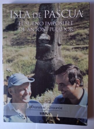 Isla de Pascua : el sueño imposible de Antoni Pujador