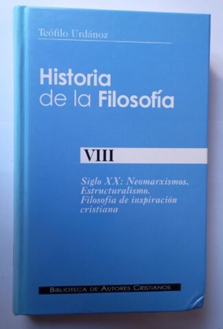 Historia de la filosofía. VIII. Siglo XX: Neomarxismos. Estructuralismo. Filosofía de inspiración cristiana