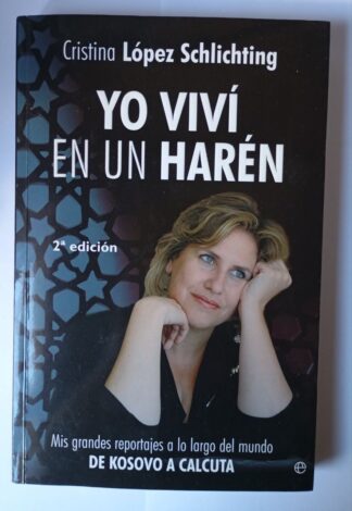 Yo viví en un harén : mis grandes reportajes a lo largo del mundo de Kosovo a Calcuta