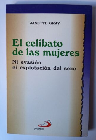 El celibato de las mujeres : ni evasión ni explotación del sexo