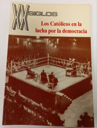 XX Siglos. Los catálicos en la lucha por la democracia