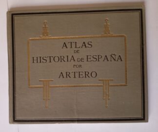 Atlas histórico-geográfico de España desde los tiempos primitivos hasta nuestros días.