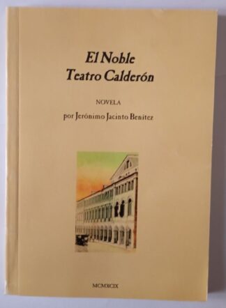 El noble teatro Calderón : sucesos que acontecieron en la ciudad de Valladolid, en los agitados días de 1864, año en que abrió sus puertas...