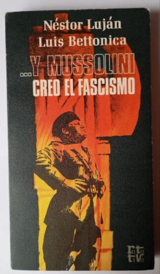 ...Y Mussolini creó el fascismo