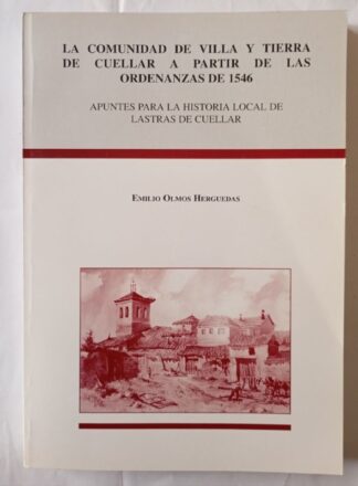 La comunidad de villa y tierra de Cuéllar a partir de las ordenanzas de 1546 : apuntes para la historia local de Lastras de Cuéllar