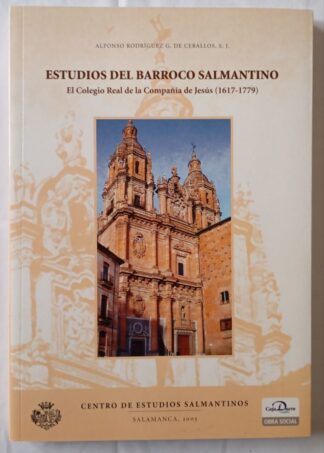 Estudios del Barroco salmantino. El colegio Real de la compañia de Jesús (1617-1779)