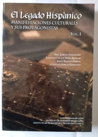 El legado hispánico : manifestaciones culturales y sus protagonistas. Vol I (Solo certificado)