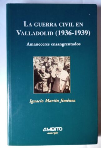 La guerra civil en Valladolid (1936-1939) : amaneceres ensangrentados