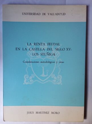 La renta feudal en la Castilla del siglo XV: Los Stúñiga. Consideraciones metodológicas y otras.
