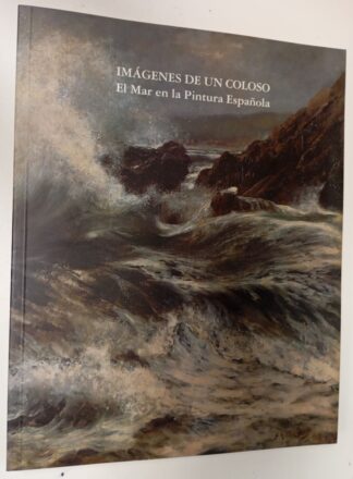 Imágenes de un coloso:el mar en la pintura española  (Solo certificado)