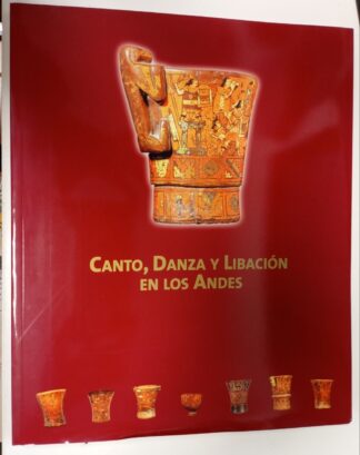 Canto, danza y libación de los Andes