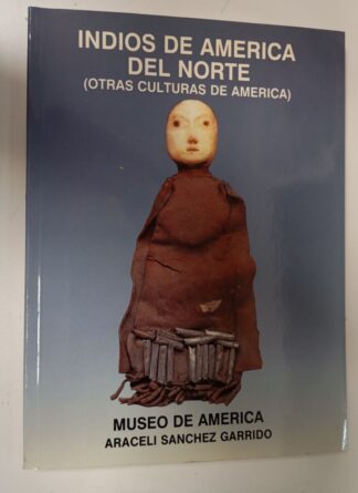 Los indios de América del Norte : (otras culturas de América)