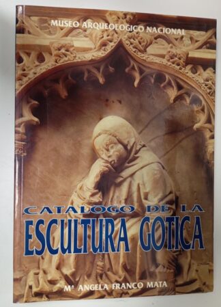Catálogo de la escultura gótica del Museo Arqueológico Nacional (solo certificado)