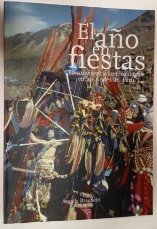 El año en fiestas : la convivencia con los dioses en los Andes del Perú