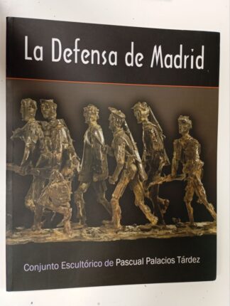 La defensa de Madrid : conjunto escultórico de Pascual Palacios Tárdez