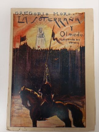 La soterraña y Olmedo. (leyenda en verso) Tomo I