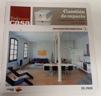 Todo para la casa, cuestión de espacio, organización y orden en el hogar 1. : decoración práctica.