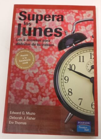 Supera los lunes : los 4 secretos para disfrutar de tu trabajo
