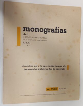 Monografías del Instituto Eduardo Torroja Nº 244: Directrices para la apreciación técnica de las acequias prefabricadas de hormigón.