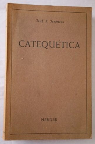 Catequética. Finalidad y método de la instrucción religiosa.
