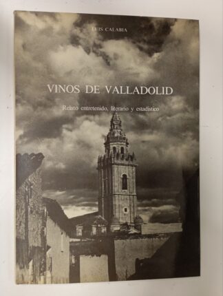 Vinos de Valladolid. Relato entretenido, literario y estadístico.