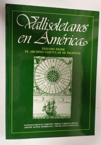 Vallisoletanos En América Estudio Desde El Archivo Capitular De Palencia