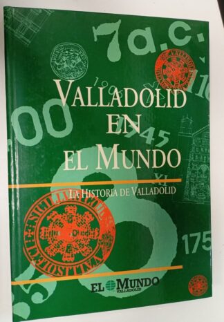Valladolid en el mundo. La historia de Valladolid