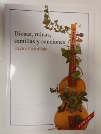 Dioses, ruinas, semillas y canciones.