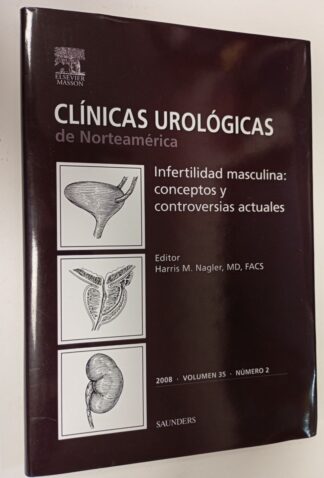 Clínicas urológicas de Norteamérica. Infertilidad masculina : conceptos y controversias actuales