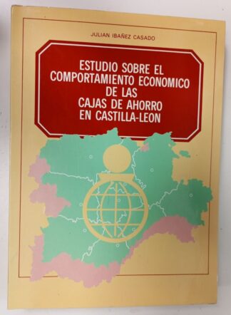 Estudio sobre el comportamiento económico de las Cajas de Ahorro en Castilla y León.