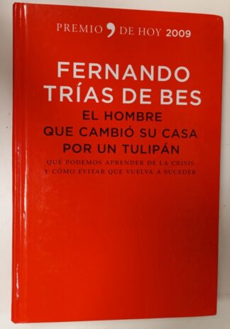 El hombre que cambió su casa por un tulipán : qué podemos aprender de la crisis y cómo evitar que vuelva a suceder