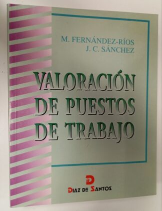 Valoración de puestos de trabajo : fundamentos, métodos y ejercicios