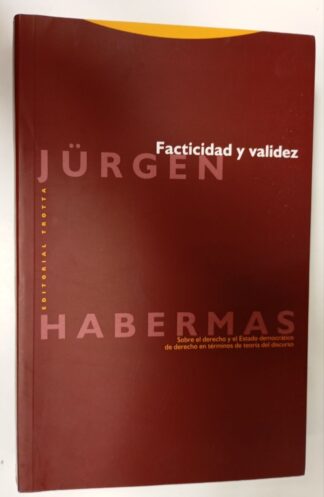 Facticidad y validez : sobre el derecho y el Estado democrático de derecho en términos de teoría del discurso